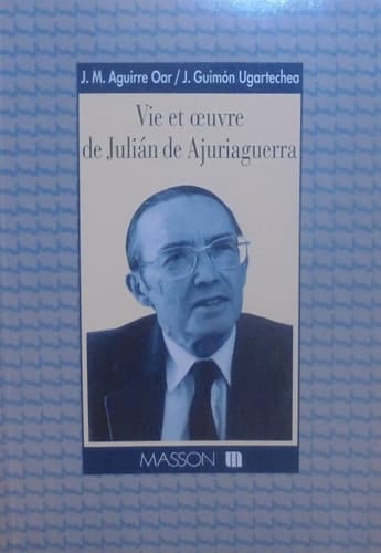 Vie et oeuvre de Julián de Ajuriaguerra