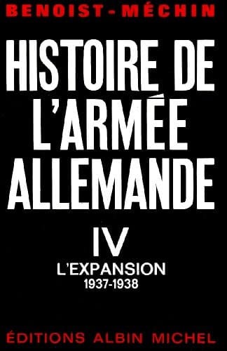 Histoire de l'armée allemande - tome 4: L'expansion, 1937-1938