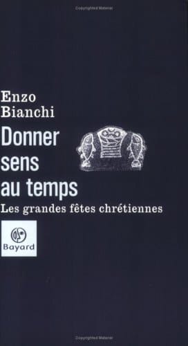 Donner sens au temps les grandes fêtes chrétiennes
