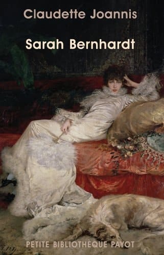 Sarah Bernhardt «Reine de l'attitude et princesse des gestes»