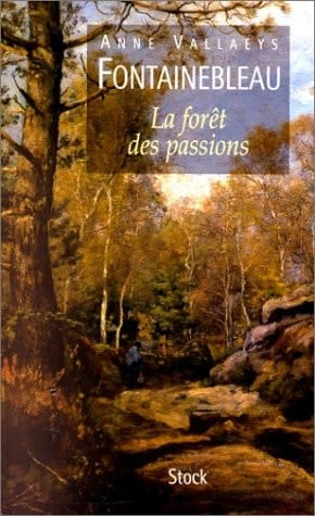 Fontainebleau la forêt des passions