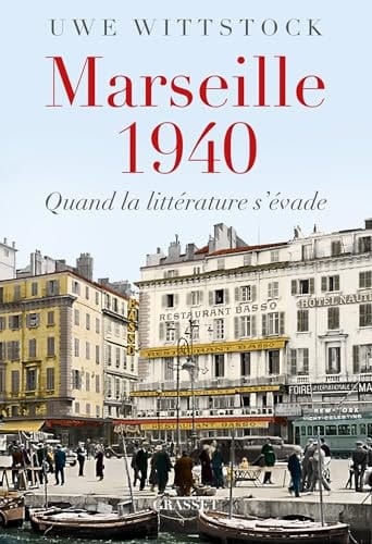 Marseille 1940 Quand la littérature s'évade