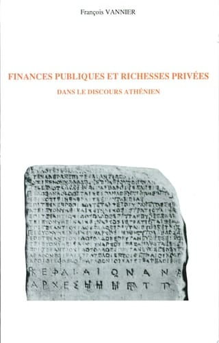 Finances publiques et richesses privées dans le discours athénien aux Ve et IVe siècles
