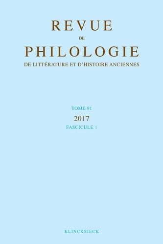 Revue de Philologie, de Litterature Et d'Histoire Anciennes Volume 91-1 Fascicule 1