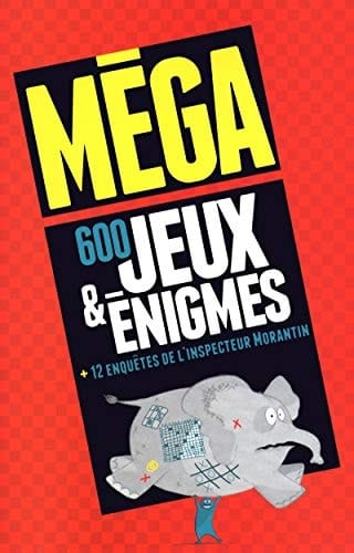Méga 600 jeux et énigmes Et 12 enquêtes de l'inspecteur Morantin