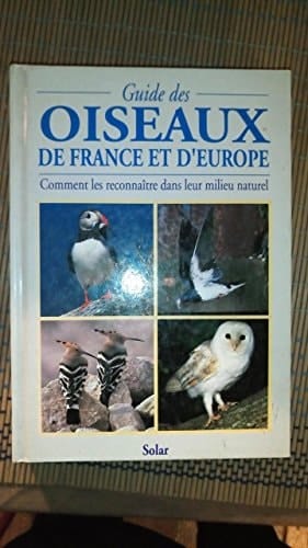 Guide des oiseaux de France et d'Europe comment les reconnaître dans leur milieu naturel