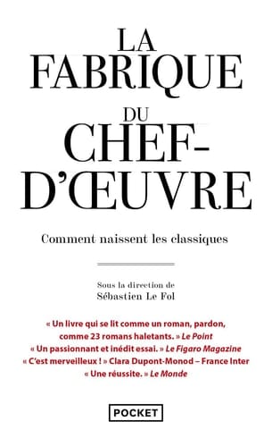 La fabrique du chef-d'oeuvre Comment naissent les classiques