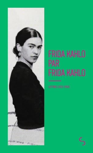 Frida Kahlo par Frida Kahlo Ecrits (1922-1954)