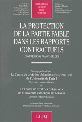 La Protection de la partie faible dans les rapports contractuels: Comparaisons franco-belges (Bibliothèque de droit privé) (French Edition)
