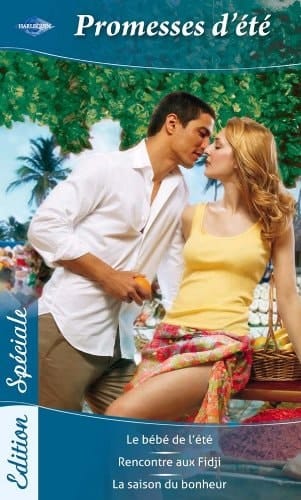 Le bébé de l'été ; Rencontre aux Fidji ; La saison du bonheur