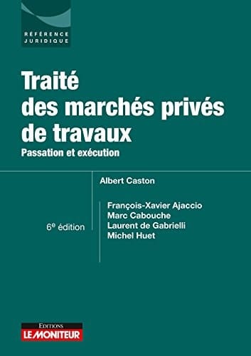 Traité des marchés privés de travaux passation et exécution