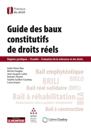 Guide des baux constitutifs de droits réels Régimes juridiques, Fiscalité, Evaluation de la redevance et des droits
