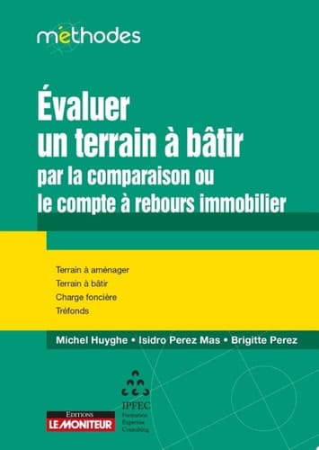 Evaluer un terrain à bâtir par la comparaison ou le compte à rebours immobilier