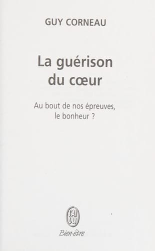 La guérison du coeur au bout de nos épreuves, le bonheur ?