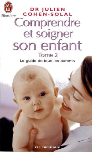 Comprendre et soigner son enfant Tome 2