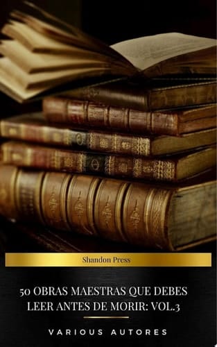 50 Obras Maestras Que Debes Leer Antes De Morir: Vol. 3