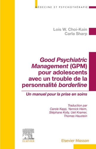 Good Psychiatric Management (GPM) Pour Adolescents Avec un Trouble de la Personnalité Borderline Un Manuel Pour la Prise en Soins