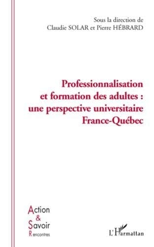 Professionnalisation et formation des adultes une perspective universitaire France-Québec