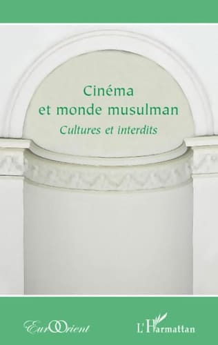 Cinéma et monde musulman cultures et interdits