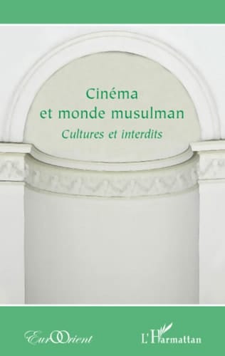Cinéma et monde musulman Cultures et interdits