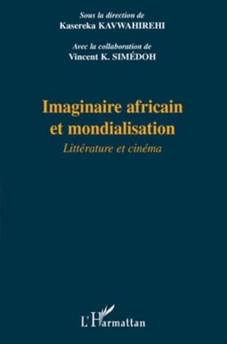 Imaginaire africain et mondialisation Littérature et cinéma