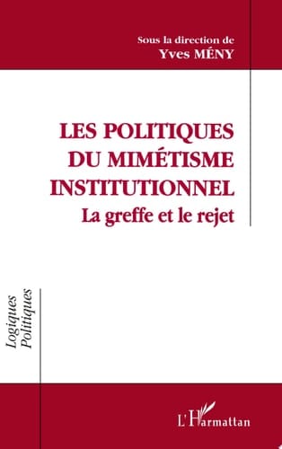 Les politiques de mimétisme institutionnel La greffe et le rejet
