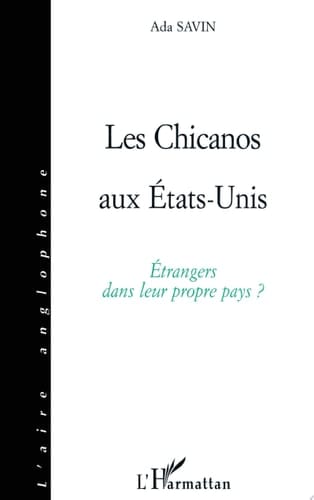 LES CHICANOS AUX Etats-Unis Étrangers dans leur propre pays ?