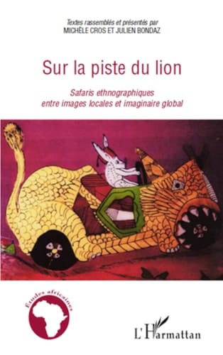 Sur la piste du lion Safaris ethnographiques entre images locales et imaginaire global