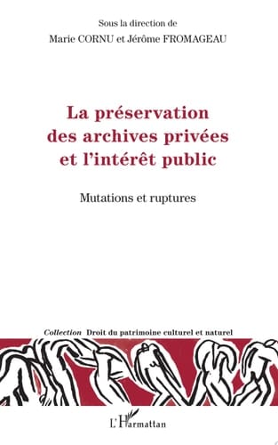 La préservation des archives privées et l'intérêt public Mutations et ruptures