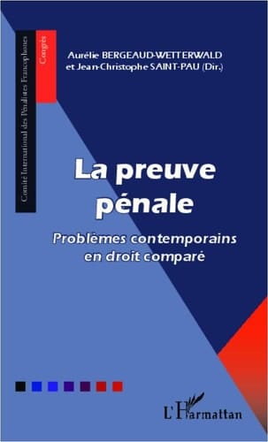 La preuve pénale - Problèmes contemporains en droit comparé