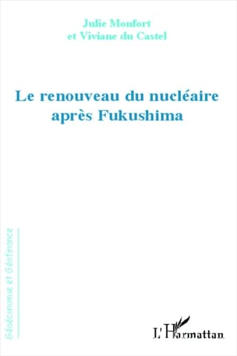 Renouveau du nucléaire après Fukushima (French Edition)