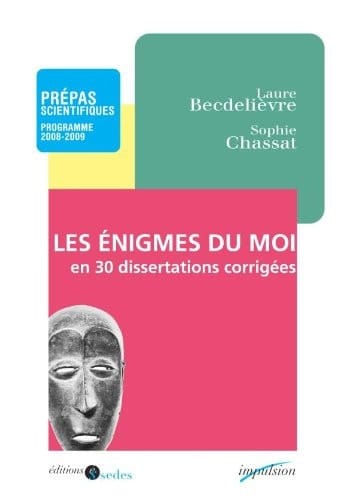 Les énigmes du moi En trente dissertations corrigées