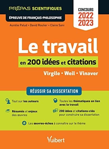 Le travail en 200 idées et citations Virgile, Weil, Vinaver. Epreuve de Français-Philosophie