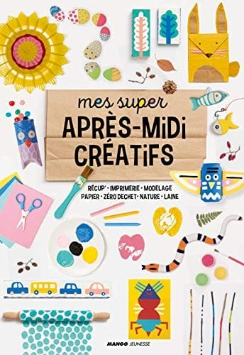 Mes super après-midi créatifs Récup', imprimerie, modelage, papier, zéro déchet, nature, laine