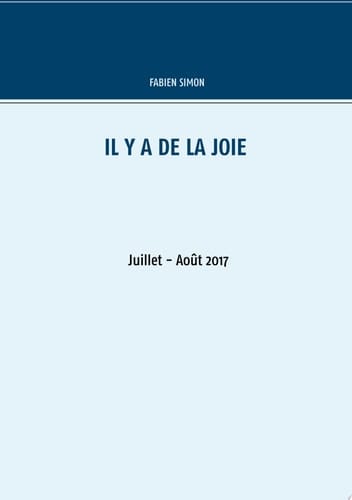 Il y a de la joie. Juillet - Août 2017. Juillet - août 2017