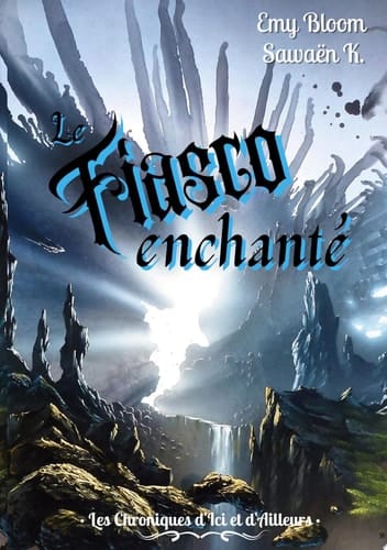 Les Chroniques d'Ici et d'Ailleurs Le Fiasco Enchanté