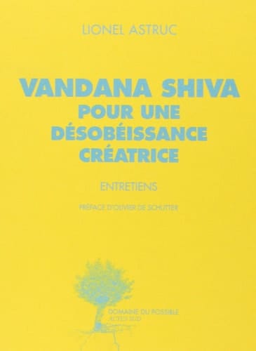 Vandana Shiva pour une désobéissance créatrice : entretiens