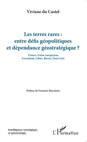 Les terres rares : entre défis géopolitiques et dépendance géostratégique France, Union européenne, Groenland, Chine, Russie, Etats-Unis