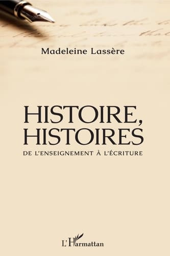 Histoire, Histoires: De l'enseignement à l'écriture (French Edition)
