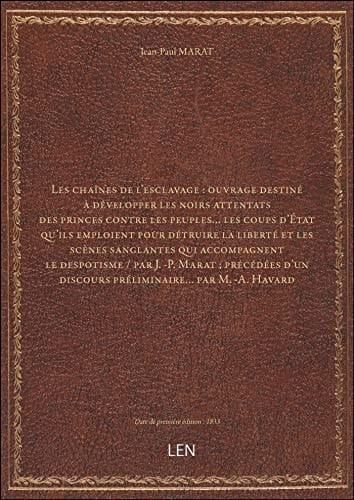 Les chaînes de l'esclavage : ouvrage destiné à développer les noirs attentats des princes contre les
