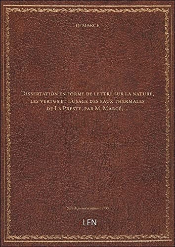 Dissertation en forme de lettre sur la nature, les vertus et l'usage des eaux thermales de La Preste