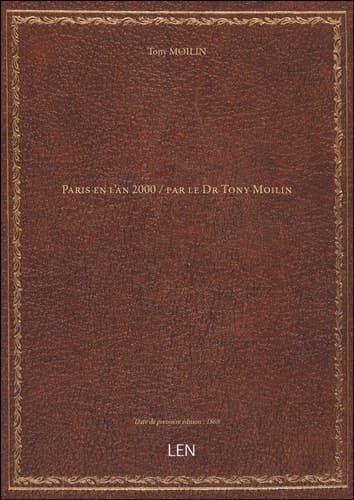 Paris en l'an 2000 / par le Dr Tony Moilin