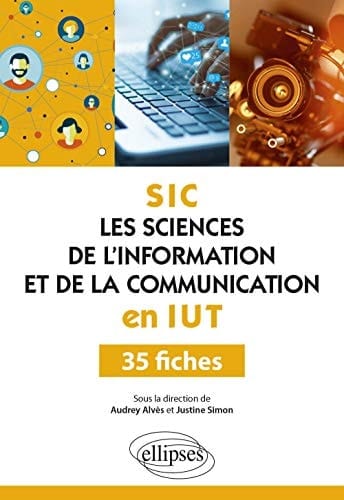 SIC Les sciences de l'information et de la communication en IUT. 35 fiches