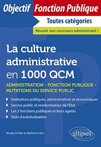 La culture administrative en 1000 QCM Administration, fonction publique, mutations du secteur public