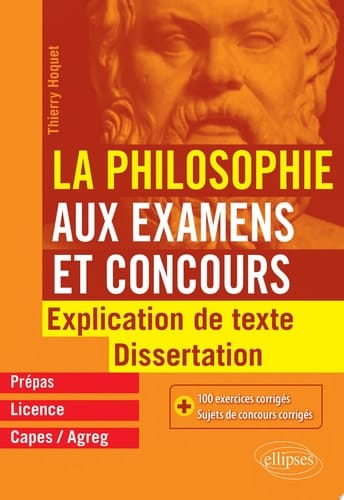 La Philosophie aux examens et concours. Explication de texte et dissertation.