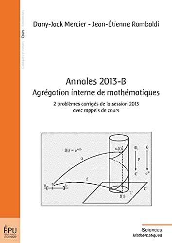 Annales 2013-B Agrégation interne de mathématiques 2 problèmes corrigés de la session 2013 avec rappels de cours