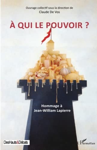 A qui le pouvoir ? Hommage à Jean-William Lapierre