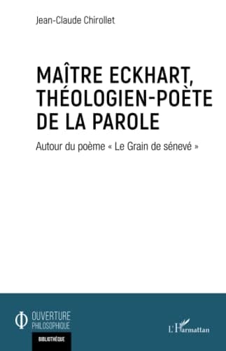 Maître Eckhart, théologien-poète de la parole autour du poème Le grain de sénevé