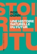 Une histoire naturelle du futur Ce que les lois de la biologie nous disent de l'avenir de l'espèce humaine