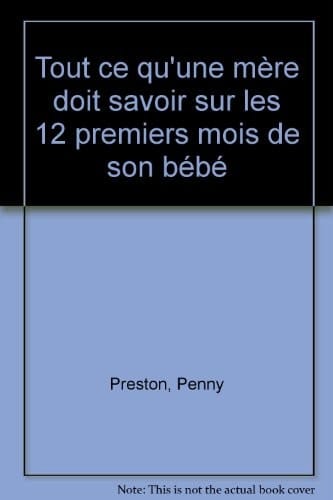 Tout ce qu'une mère doit savoir sur les 12 premiers mois de son bébé